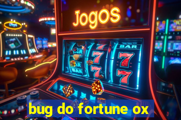 bug do fortune ox